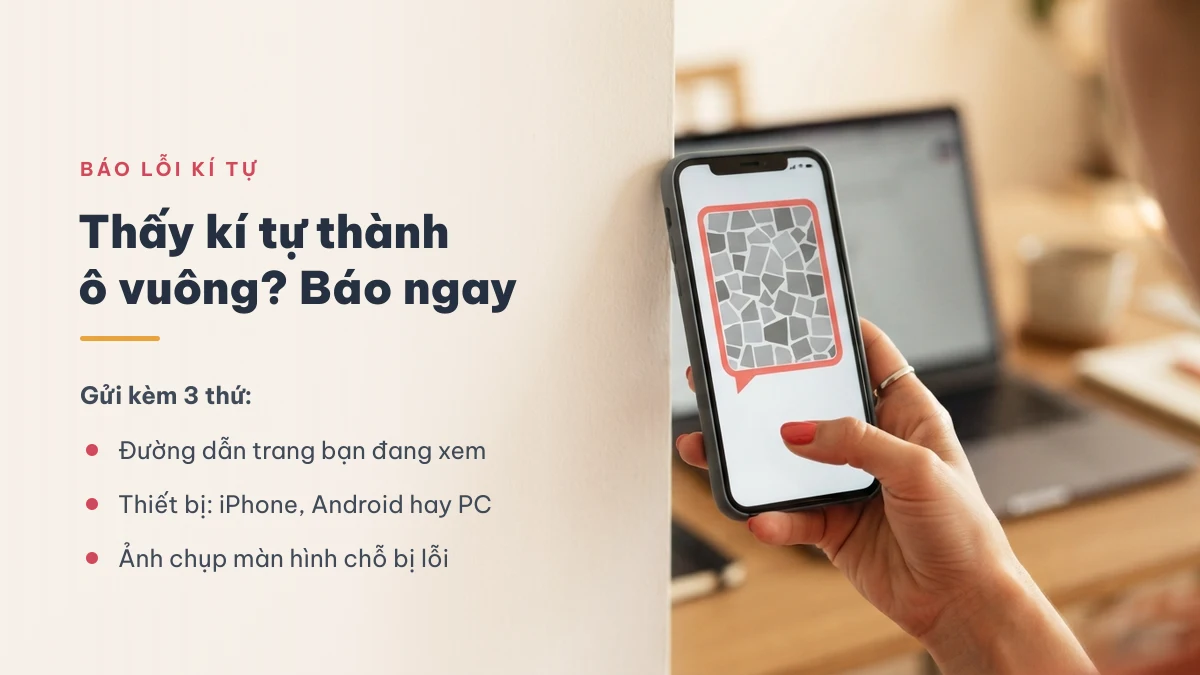 Điện thoại hiển thị kí tự lỗi thành ô vuông và ba thứ cần gửi khi báo lỗi cho KiTuDacBiet.VN