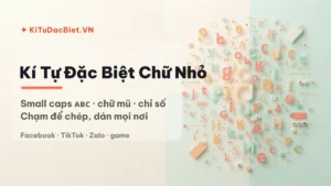 Kí Tự Đặc Biệt Chữ Nhỏ — Small Caps, Superscript, Subscript